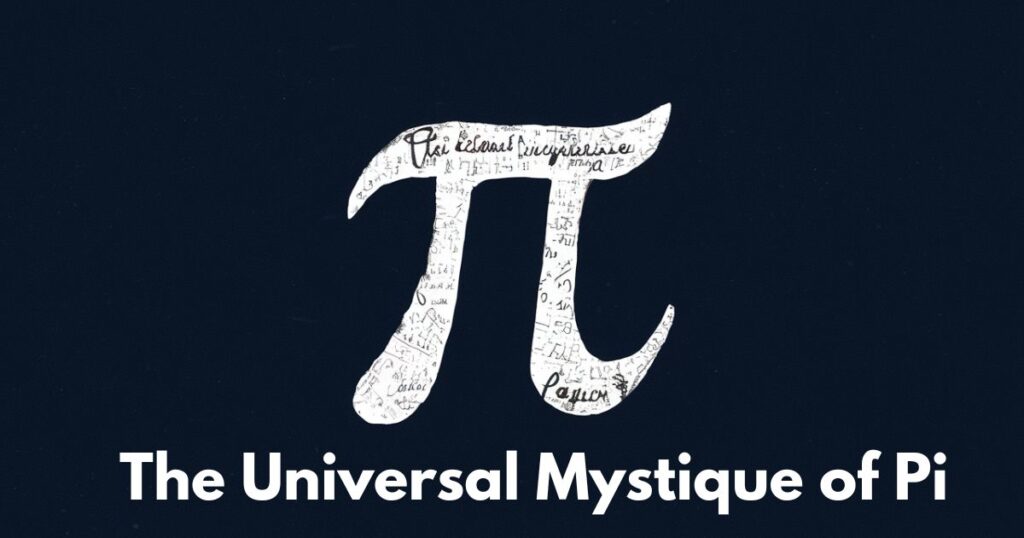 The Universal Mystique of Pi